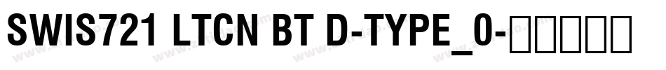 Swis721 LtCn BT D-type_0字体转换